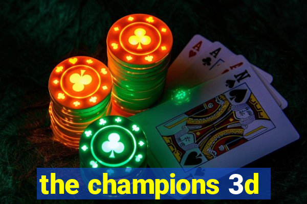 the champions 3d